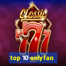 top 10 onlyfan