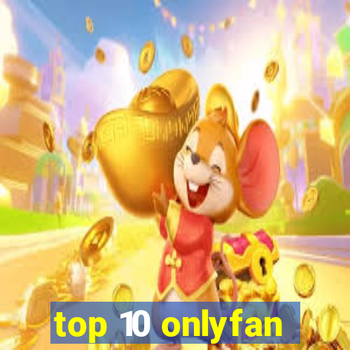 top 10 onlyfan