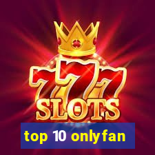 top 10 onlyfan