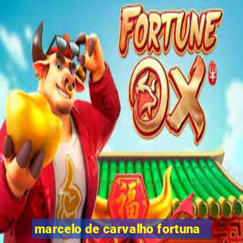 marcelo de carvalho fortuna