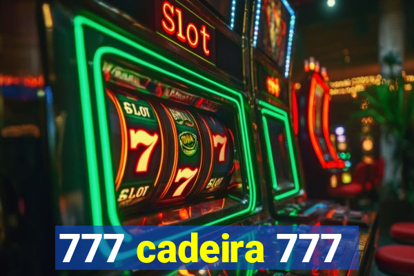 777 cadeira 777