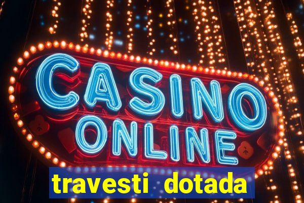 travesti dotada porto alegre