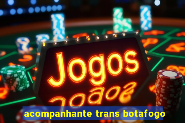 acompanhante trans botafogo