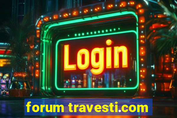 forum travesti.com