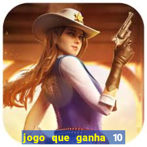 jogo que ganha 10 reais no cadastro