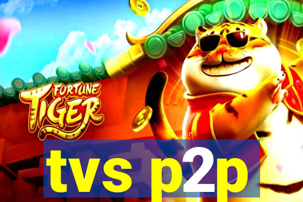 tvs p2p