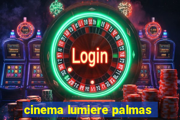 cinema lumiere palmas