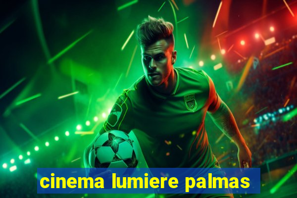 cinema lumiere palmas