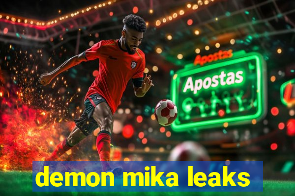 demon mika leaks