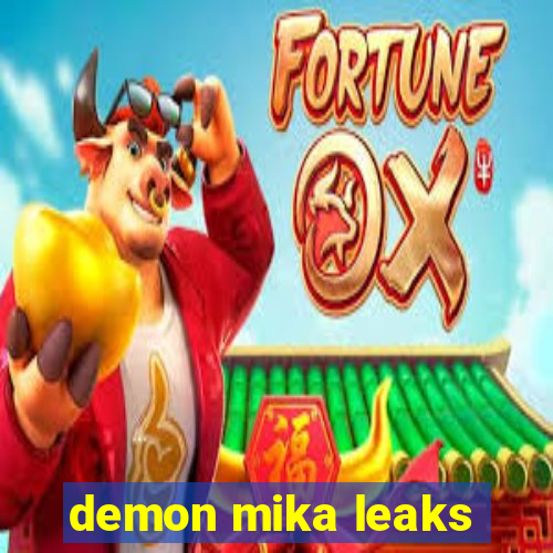 demon mika leaks