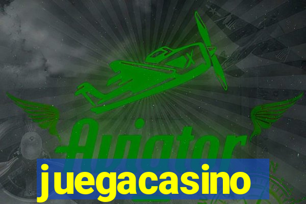 juegacasino