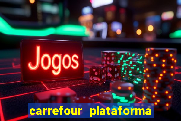 carrefour plataforma de jogos