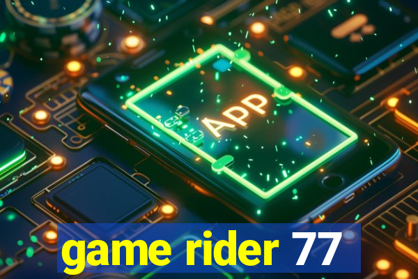 game rider 77