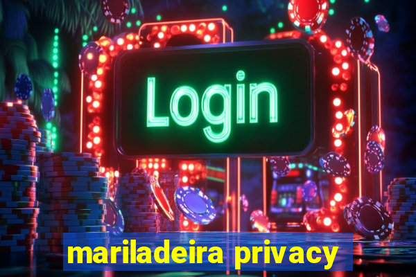 mariladeira privacy