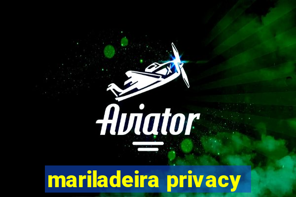 mariladeira privacy