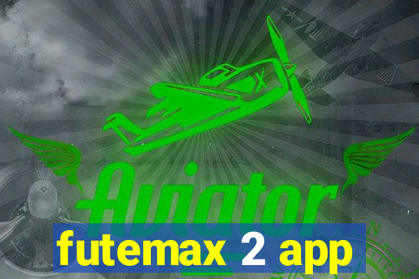 futemax 2 app