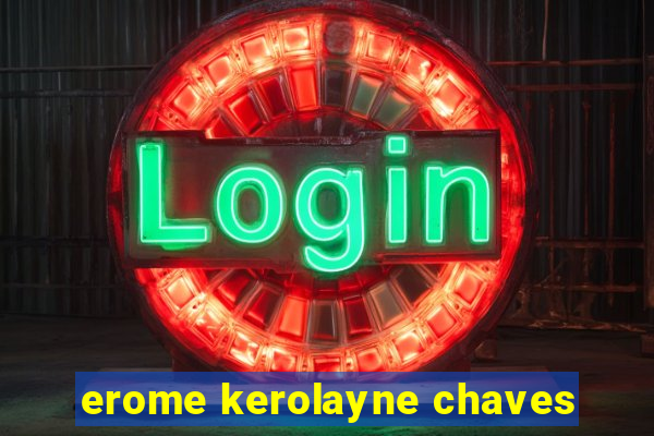 erome kerolayne chaves