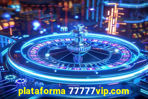 plataforma 77777vip.com