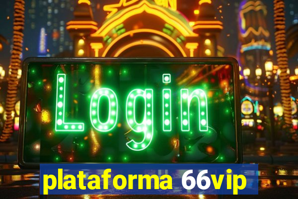 plataforma 66vip