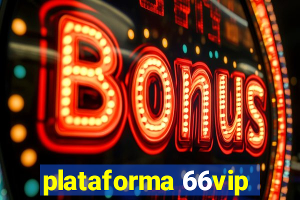 plataforma 66vip