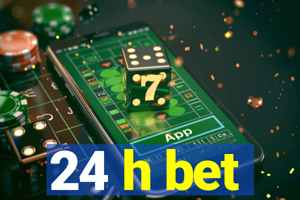 24 h bet