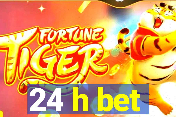 24 h bet