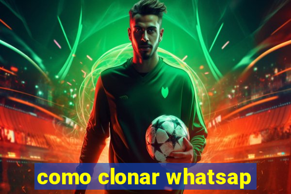 como clonar whatsap