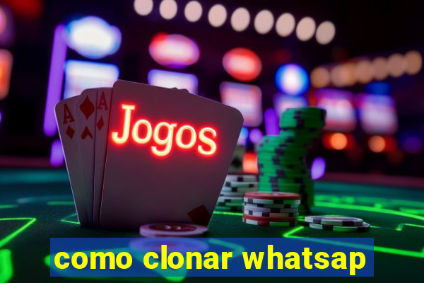 como clonar whatsap