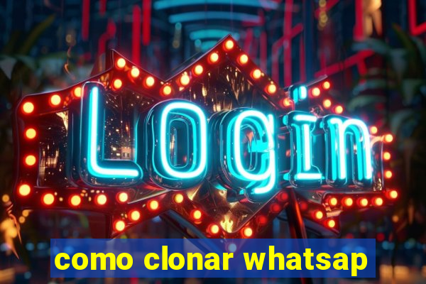 como clonar whatsap