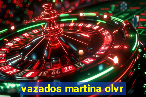 vazados martina olvr