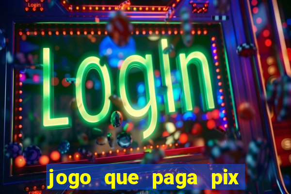 jogo que paga pix de verdade