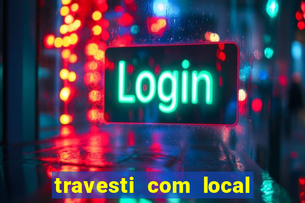 travesti com local porto seguro