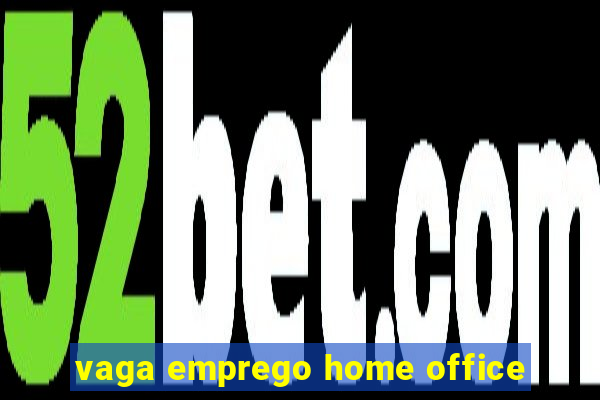 vaga emprego home office