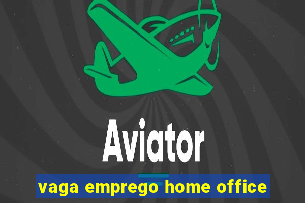 vaga emprego home office