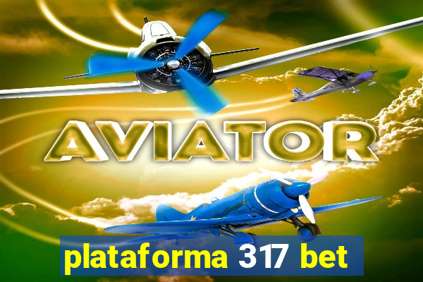 plataforma 317 bet