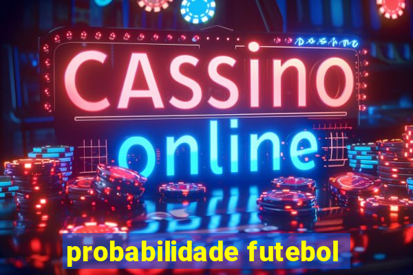 probabilidade futebol