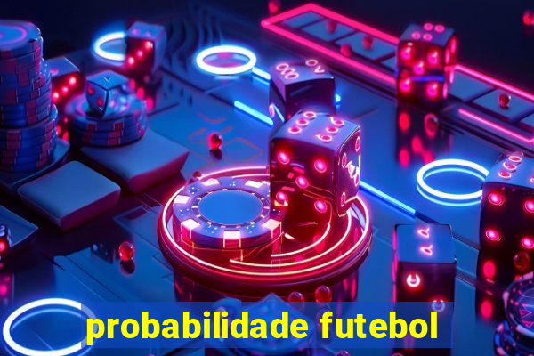 probabilidade futebol