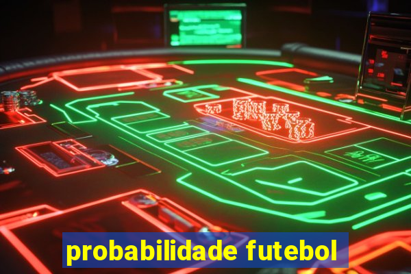 probabilidade futebol