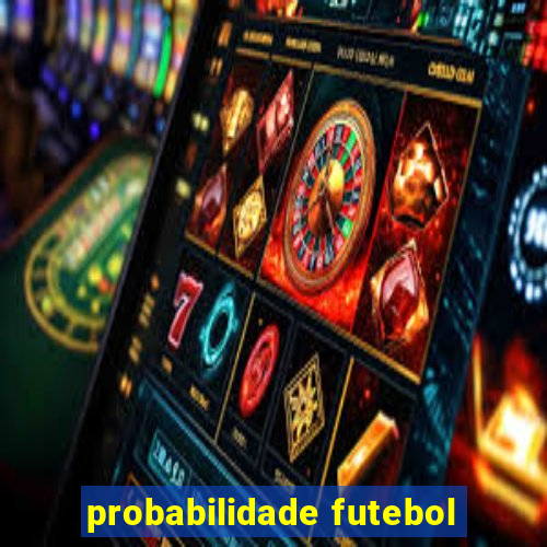 probabilidade futebol