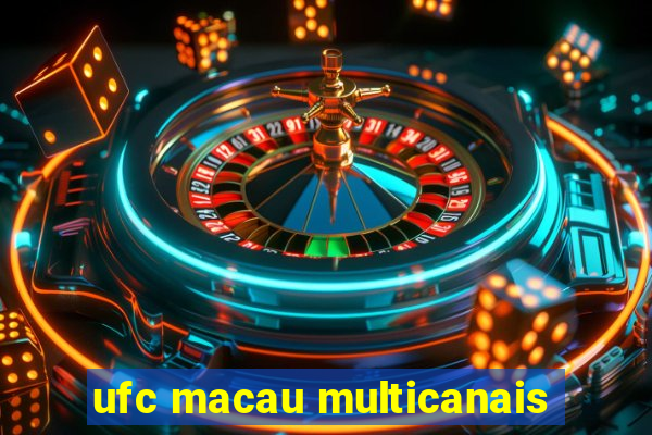 ufc macau multicanais