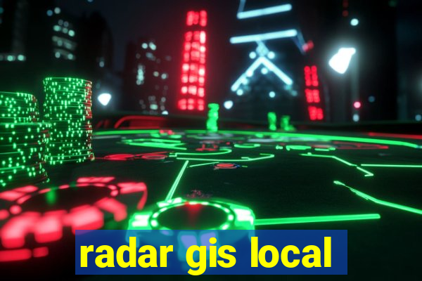 radar gis local