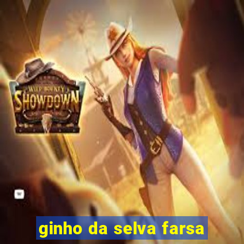 ginho da selva farsa