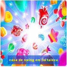 casa de swing em fortaleza