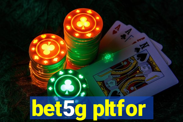 bet5g pltfor