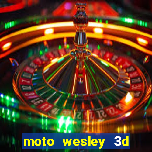 moto wesley 3d dinheiro infinito