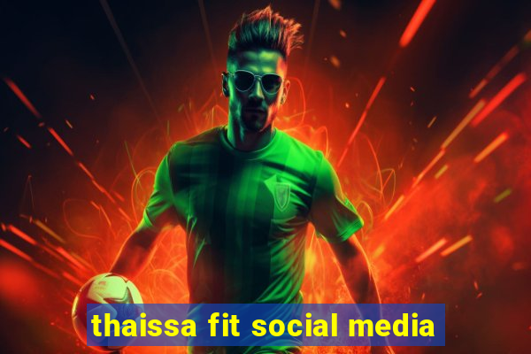 thaissa fit social media