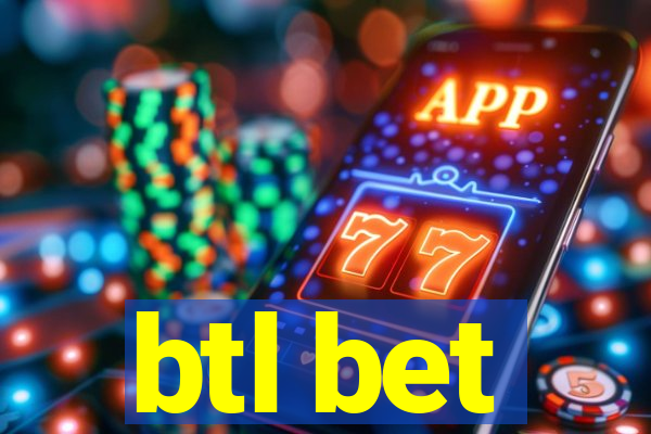 btl bet