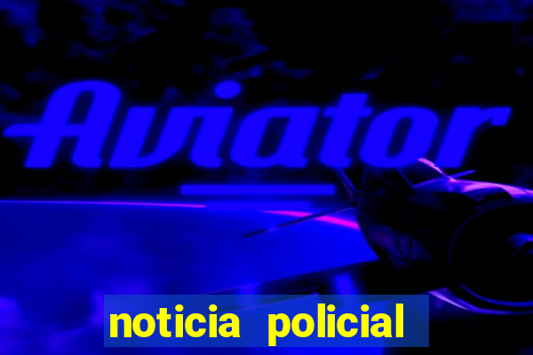 noticia policial cachoeira bahia