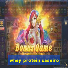 whey protein caseiro