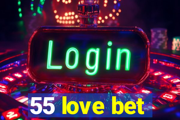 55 love bet